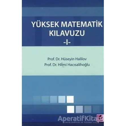 Yüksek Matematik Kılavuzu 1 - Hilmi Hacısalihoğlu - Efil Yayınevi