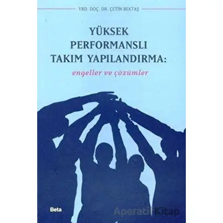 Yüksek Performanslı Takım Yapılandırma - Çetin Bektaş - Beta Yayınevi