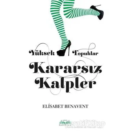 Yüksek Topuklar Kararsız Kalpler - Elisabet Benavent - Novella