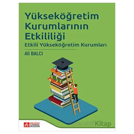 Yükseköğretim Kurumlarının Etkililiği - Ali Balcı - Pegem Akademi Yayıncılık