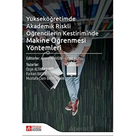 Yükseköğretimde Akademik Riskli Öğrencilerin Kestiriminde Makine Öğrenmesi Yöntemleri