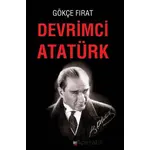 Devrimci Atatürk - Gökçe Fırat - İleri Yayınları