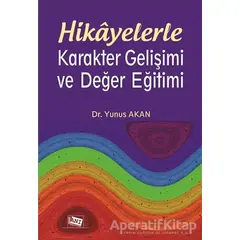 Hikayelerle Karakter Gelişimi ve Değer Eğitimi - Yunus Akan - Anı Yayıncılık