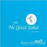 Ah! Ne Güzel Şaka! - Eric Battut - Albaraka Yayınları - Çocuk