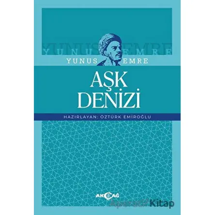 Yunus Emre: Aşk Denizi - Kolektif - Akçağ Yayınları