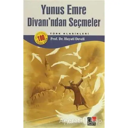 Yunus Emre Divanı’ndan Seçmeler - Hayati Develi - Kesit Yayınları