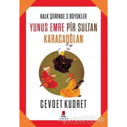 Yunus Emre - Pir Sultan - Karacaoğlan - Cevdet Kudret - Kapı Yayınları