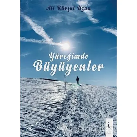 Yüreğimde Büyüyenler - Ali Kürşat Uzun - İkinci Adam Yayınları