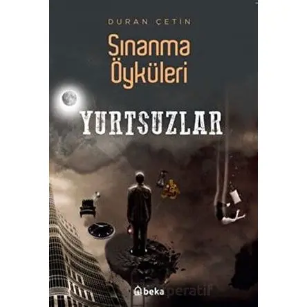 Yurtsuzlar - Sınanma Öyküleri - Duran Çetin - Beka Yayınları