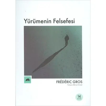 Yürümenin Felsefesi - Frederic Gros - Kolektif Kitap