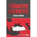 Türkiye Nereye - Fatih Ertürk - Halk Kitabevi