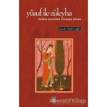 Yusuf ile Züleyha - Nazan Bekiroğlu - Timaş Yayınları