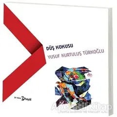 Düş Kokusu - Yusuf Kurtuluş Türkoğlu - Hayal Yayınları