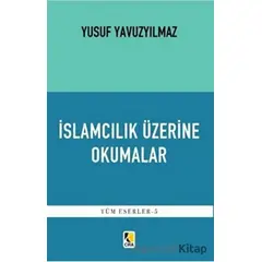 İslamcılık Üzerine Okumalar - Yusuf Yavuzyılmaz - Çıra Yayınları