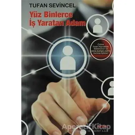 Yüz Binlerce İş Yaratan Adam - Tufan Sevincel - Alfa Yayınları