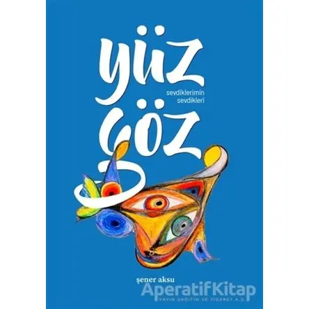 Yüz Göz - Şener Aksu - Aydili Sanat Yayınları