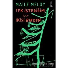 Tek İstediğim Her İkisi Birden - Maile Meloy - Yüz Kitap