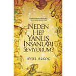 Neden Hep Yanlış İnsanları Seviyorum? - Aysel Alkoç - Teras Kitap