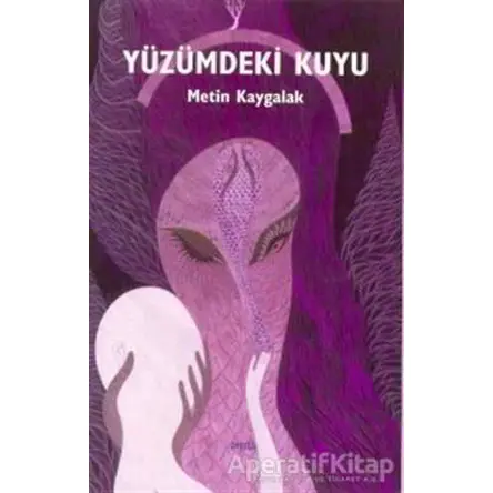 Yüzümdeki Kuyu - Metin Kaygalak - Avesta Yayınları