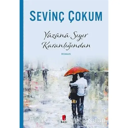 Yüzünü Sıyır Karanlığından - Sevinç Çokum - Kapı Yayınları