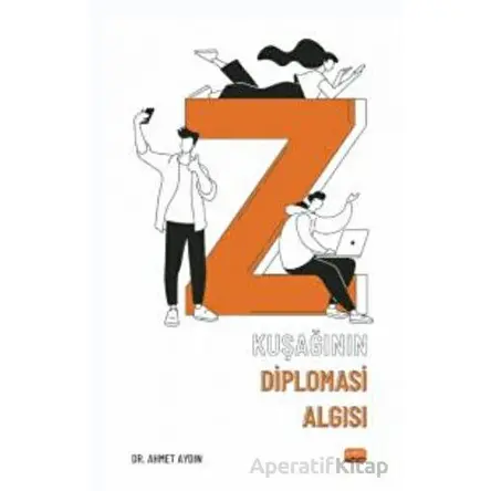Z Kuşağının Diplomasi Algısı - Ahmet Aydın - Nobel Bilimsel Eserler