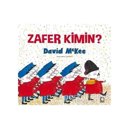 Zafer Kimin? - David McKee - Uçanbalık Yayıncılık