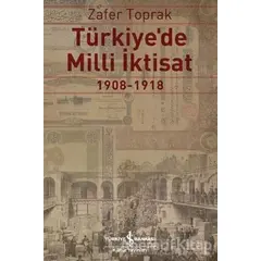 Türkiyede Milli İktisat - Zafer Toprak - İş Bankası Kültür Yayınları