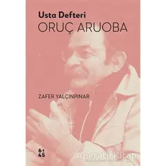 Usta Defteri Oruç Aruoba - Zafer Yalçınpınar - Altıkırkbeş Yayınları