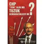 CHP Yeni Oldu mu, Tüzük Demokratikleşti mi? - Mesut İzgili - Karınca Yayınları