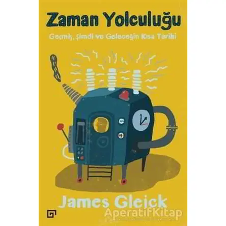 Zaman Yolculuğu - James Gleick - Koç Üniversitesi Yayınları