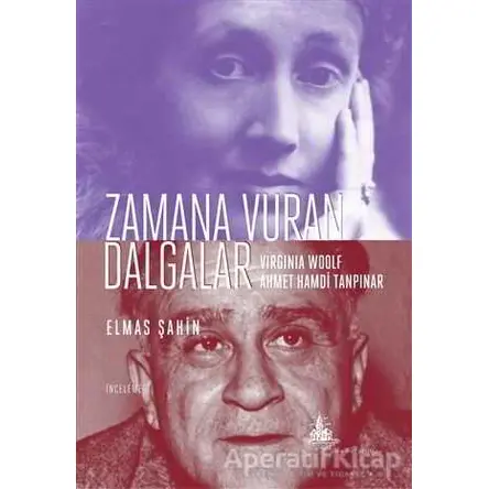 Zamana Vuran Dalgalar : Virginia Woolf ve Ahmet Hamdi Tanpınar - Elmas Şahin - Yitik Ülke Yayınları