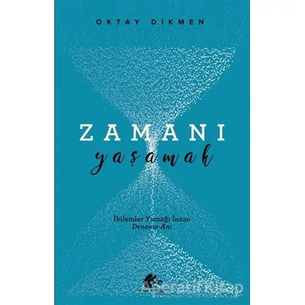 Zamanı Yaşamak - Oktay Dikmen - Meşe Kitaplığı