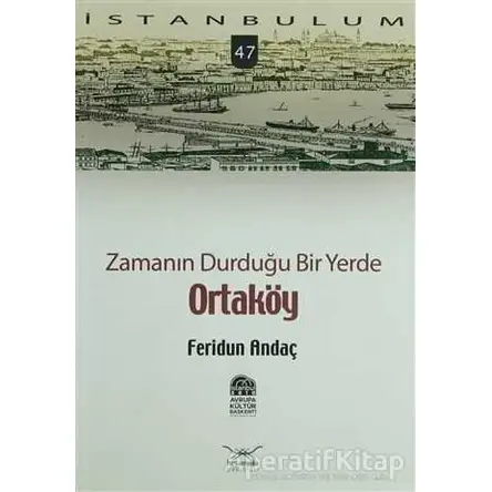 Zamanın Durduğu Bir Yerde Ortaköy - Feridun Andaç - Heyamola Yayınları