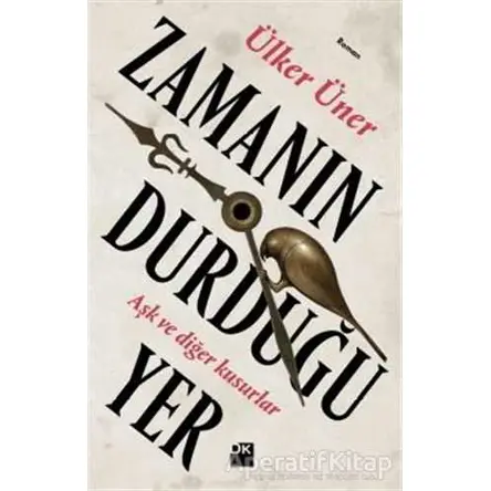 Zamanın Durduğu Yer - Ülker Üner - Doğan Kitap