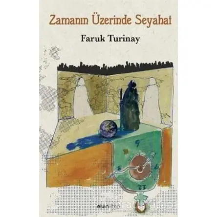 Zamanın Üzerinde Seyahat - Faruk Turinay - Esen Kitap