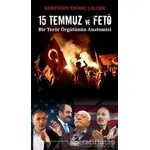 15 Temmuz ve FETÖ - Kurtuluş Tayanç Çalışır - Kaynak Yayınları