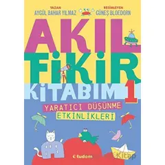 Akıl Fikir Kitabım - 1 - Aygül Bahar Yılmaz - Tudem Yayınları