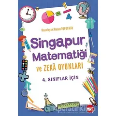 4. Sınıflar İçin Singapur Matematiği ve Zeka Oyunları - Hasan Topdemir - Beyaz Balina Yayınları
