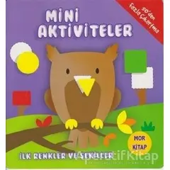 Mini Aktiviteler - İlk Renkler ve Şekiller (Mor Kitap) - Kolektif - Parıltı Yayınları