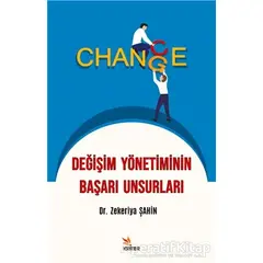 Değişim Yönetiminin Başarı Unsurları - Zekeriya Şahin - Kriter Yayınları