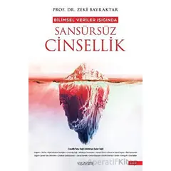 Bilimsel Veriler Işığında Sansürsüz Cinsellik - Zeki Bayraktar - Yüzleşme Yayınları