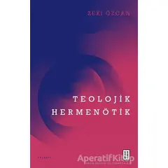 Teolojik Hermenötik - Zeki Özcan - Ketebe Yayınları
