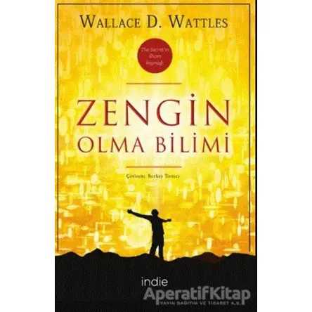 Zengin Olma Bilimi - Wallace D. Wattles - İndie Yayınları