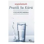 Uygulamalı Pratik Su Kürü - Yogi Romcharaka - Yol Yayınları