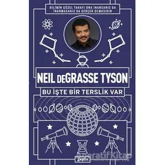 Neil Degrasse Tyson - Bu İşte Bir Terslik Var - Neil deGrasse Tyson - Zeplin Kitap