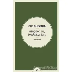 Gerçekçi Ol İmkansızı İste - Ernesto Che Guevara - Zeplin Kitap