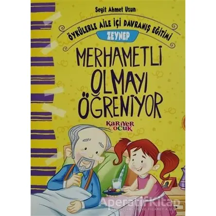 Zeynep Merhametli Olmayı Öğreniyor - Öykülerle Aile İçi Davranış Eğitimi