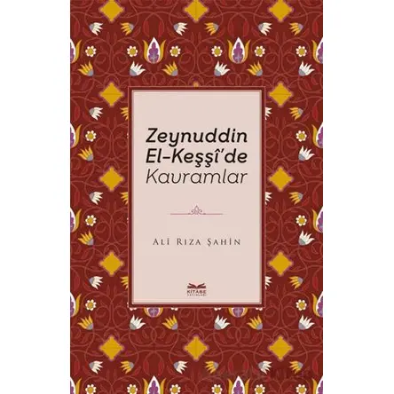 Zeynuddin El-Keşşide Kavramlar - Ali Rıza Şahin - Kitabe Yayınları