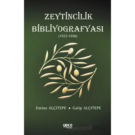 Zeytincilik Bibliyografyası (1923-1950) - Emine Alçıtepe - Gece Kitaplığı