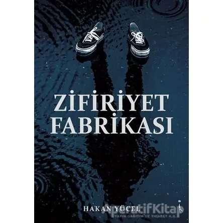 Zifiriyet Fabrikası - Hakan Yücel - İkinci Adam Yayınları